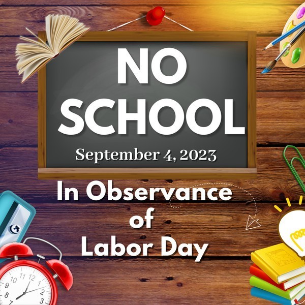 There is No School on September 4, 2023 in Observance of Labor Day